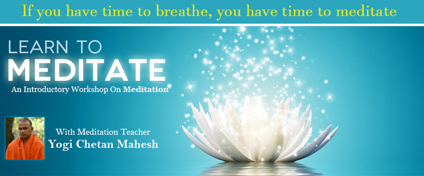 Learn to Meditate - An Introductory Workshop on Meditation with Yogi Chetan Mahesh